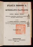 Flora Rossica : sive enumeratio plantarum in totius imperii rossici provinciis Europaeis, Asiaticis et Americanis huscusque observatarum